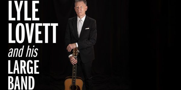 Concert – Lyle Lovett and his Large Band – SOLD OUT