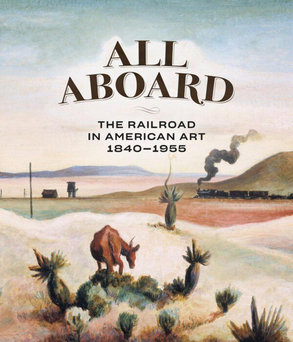 Cover of the book All Aboard: The Railroad in American Art 1840-1955